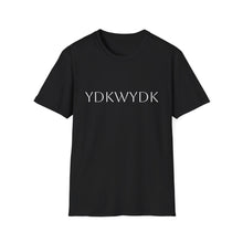 Load image into Gallery viewer, YDKWYDK - Unisex Softstyle T-Shirt